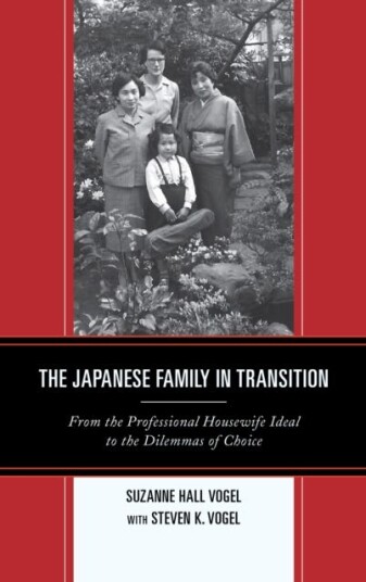 The Japanese Family in Transition  From the Professional Housewife Ideal to the Dilemmas of Choice