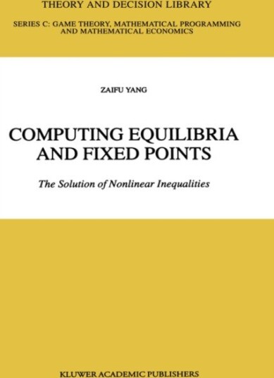 Computing Equilibria and Fixed Points The Solution of Nonlinear Inequalities Computing Equilibria and Fixed Points The Solution of Nonlinear Inequalities