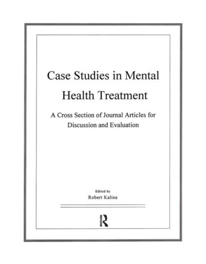 Case Studies in Mental Health Treatment Case Studies in Mental Health Treatment