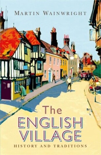 The English Village Av Martin Wainwright The English Village Av Martin Wainwright