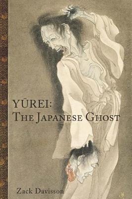 Yurei: The Japanese Ghost The Japanese Ghost Yurei: The Japanese Ghost The Japanese Ghost