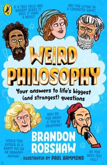 Weird Philosophy Your answers to life’s biggest (and strangest) questions Weird Philosophy Your answers to life’s biggest (and strangest) questions
