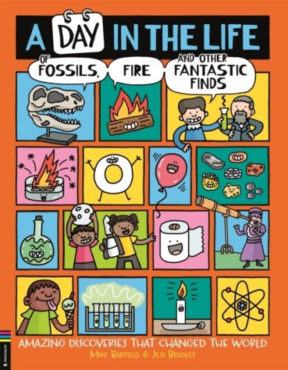 A Day in the Life of Fossils Fire and Other Fantastic Finds A Day in the Life of Fossils Fire and Other Fantastic Finds