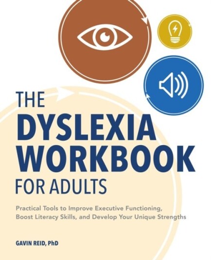 The Dyslexia Workbook for Adults The Dyslexia Workbook for Adults