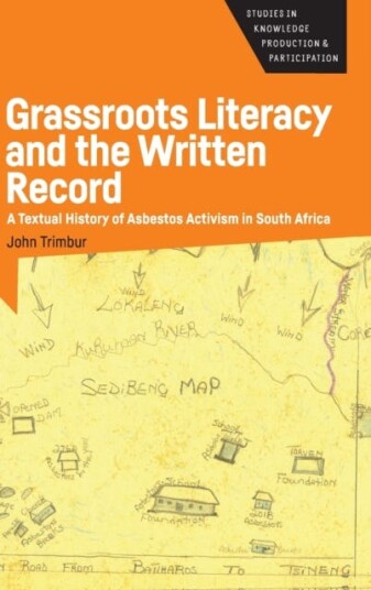 Grassroots Literacy and the Written Record A Textual History of Asbestos Activism in South Africa