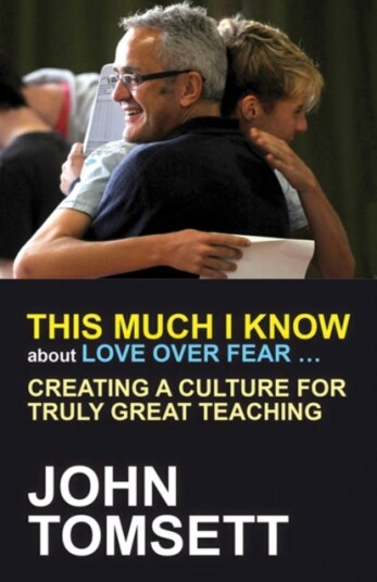 This Much I Know About Love Over Fear ... Creating a culture for truly great teaching