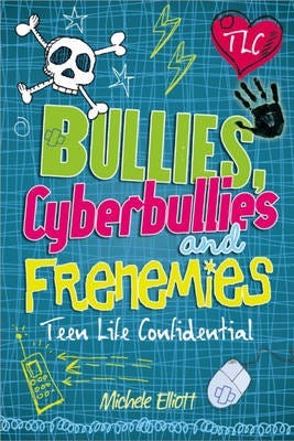 Teen Life Confidential: Bullies, Cyberbullies And Frenemies Av Michele Elliott
