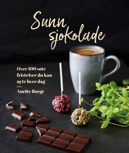 Sunn sjokolade over 100 søte fristelser du kan nyte hver dag