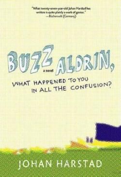 Buzz Aldrin, What Happened To You In All The Confusion? Av Johan Harstad, Deborah Dawkin