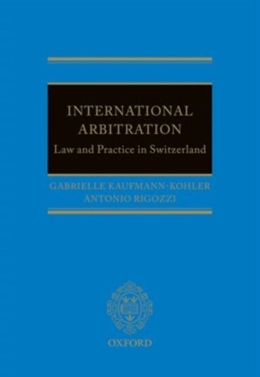 International Arbitration: Law and Practice in Switzerland