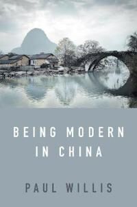Willis Being Modern in China – A Western Cultural Analysis of Modernity Tradition and Schooling in China Today