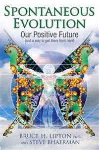 Spontaneous Evolution Av Bruce H. Lipton, Steve Bhaerman