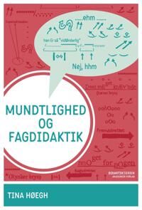 Muntlighet Og Fagdidaktikk | Tina Høegh | Språk: Dansk