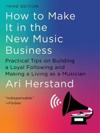 How To Make It In The New Music Business Av Ari Herstand