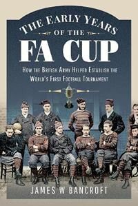 The Early Years Of The Fa Cup Av James W. Bancroft