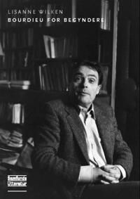 Bourdieu For Nybegynnere | Lisanne Wilken | Språk: Dansk