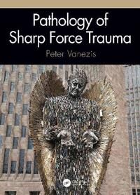 Pathology Of Sharp Force Trauma Av Peter (Queen Mary University Of London England Uk) Vanezis
