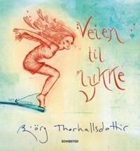 Veien til lykke av Björg Thorhallsdottir - Innbundet bok om kjærlighet og livserfaring