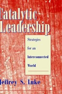 Luke JS Catalytic Leadership – Strategies for an Interconnected World