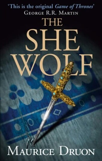 The She-Wolf Av Maurice Druon The She-Wolf Av Maurice Druon