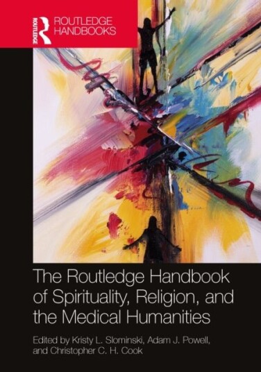 The Routledge Handbook of Spirituality Religion and the Medical Humanities