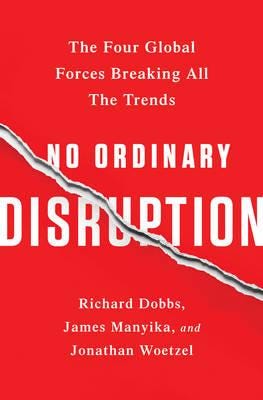 No Ordinary Disruption Av James Manyika, Jonathan Woetzel, Richard Dobbs