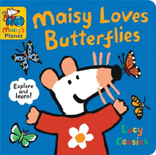 Maisy Loves Butterflies: A Maisy's Planet Book Maisy Loves Butterflies: A Maisy's Planet Book