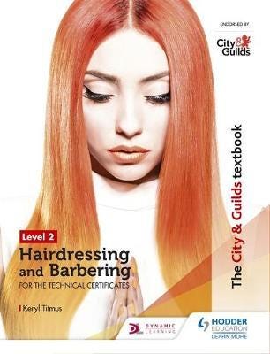 The City & Guilds Textbook Level 2 Hairdressing And Barbering For The Technical Certificates Av Keryl Titmus