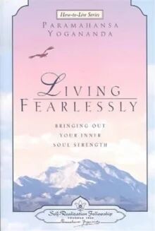 Living Fearlessly Av Paramahansa Yogananda Living Fearlessly Av Paramahansa Yogananda