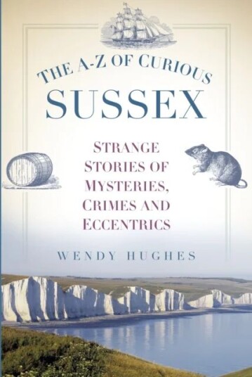 The A-Z Of Curious Sussex Av Wendy Hughes