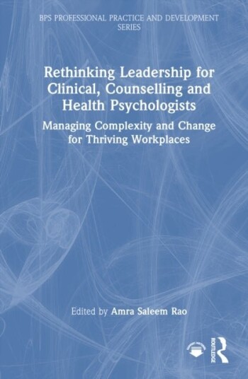 Rethinking Leadership for Clinical Counselling and Health Psychologists Rethinking Leadership for Clinical Counselling and Health Psychologists