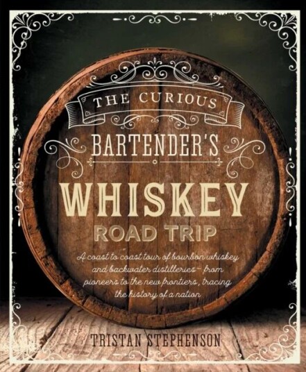The Curious Bartender'S Whiskey Road Trip Av Tristan Stephenson