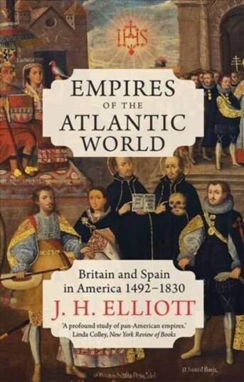Empires Of The Atlantic World Av J. H. Elliott Empires Of The Atlantic World Av J. H. Elliott