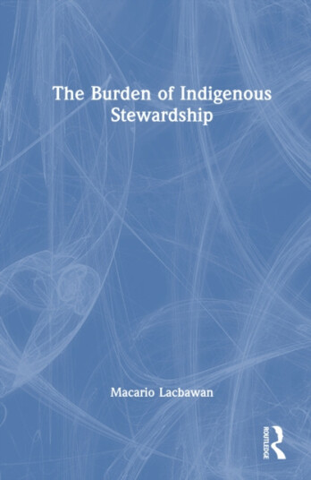 The Burden of Indigenous Stewardship The Burden of Indigenous Stewardship