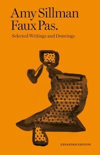 Amy Sillman - Faux Pas - Selected Writings And Drawings (Expanded Edition) Av Francois Lancien-Guilberteau Charlotte Houette