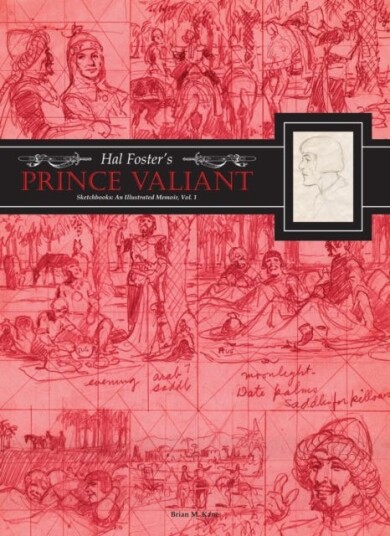 Hal Foster's Prince Valiant Sketchbooks: An Illustrated Memoir Volume 1
