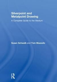Schwalb Susan Silverpoint and Metalpoint Drawing