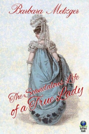 The Scandalous Life of a True Lady The Scandalous Life of a True Lady