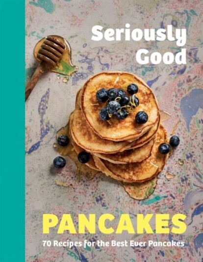Seriously Good Pancakes Av Sue Quinn