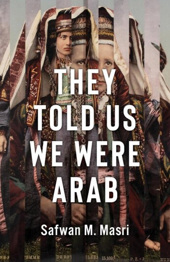 They Told Us We Were Arab They Told Us We Were Arab