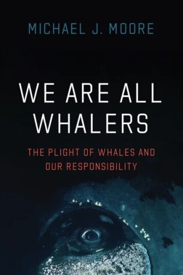 We Are All Whalers Av Michael J Moore
