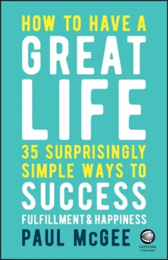 How To Have A Great Life Av Paul (Paul Mcgee Associates Uk) Mcgee