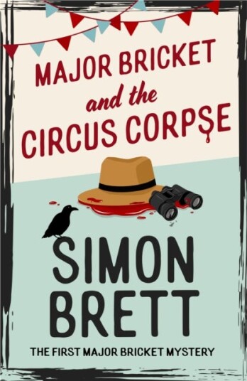 Major Bricket and the Circus Corpse A Major Bricket Mystery Major Bricket and the Circus Corpse A Major Bricket Mystery
