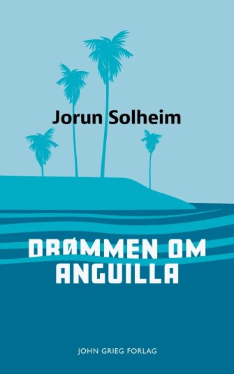 Drømmen Om Anguilla Av Jorun Solheim