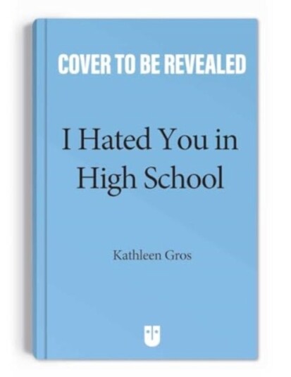 I Hated You in High School