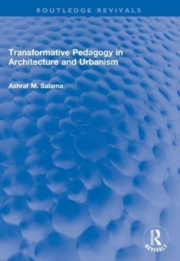 Transformative Pedagogy in Architecture and Urbanism Transformative Pedagogy in Architecture and Urbanism