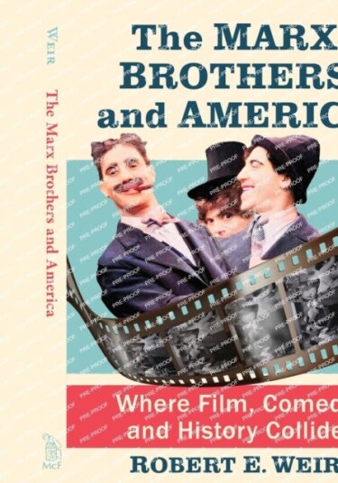 The Marx Brothers and America Where Film, Comedy and History Collide