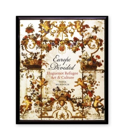Europe Divided: Huguenot Refugee Art And Culture Av Tessa Murdoch