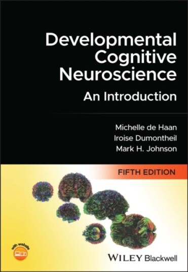 Developmental Cognitive Neuroscience Av Michelle D. H. (University College Great Ormond Street Institute Of Child Health Uk) De Haan, Iroise (Birkbeck