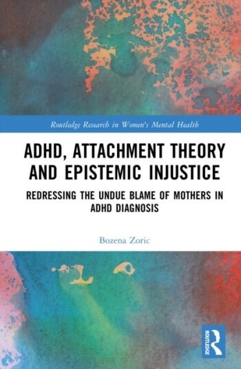 ADHD Attachment Theory and Epistemic Injustice ADHD Attachment Theory and Epistemic Injustice